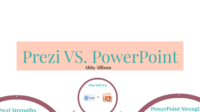Prezi VS PowerPoint by Abby Allison on Prezi