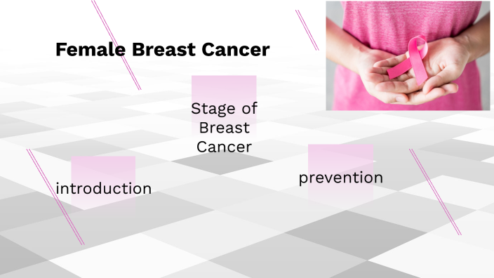 Female Breast Cancer by TARANOM NAMVAR on Prezi
