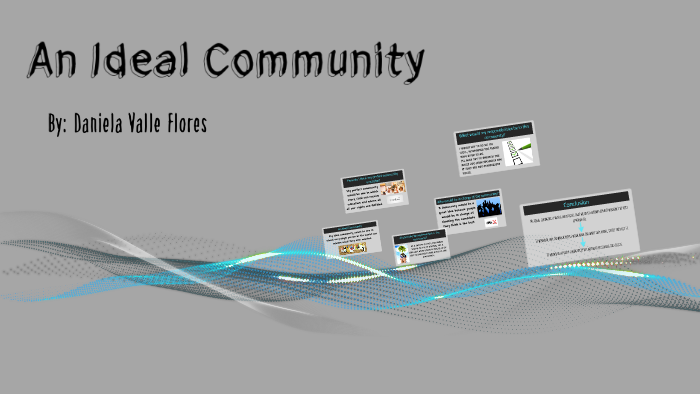 An Ideal Community by Daniela Valle on Prezi