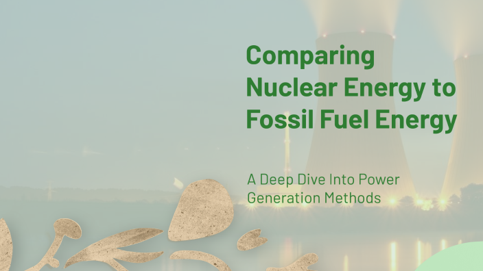Comparing Nuclear Energy to Fossil Fuel Energy by Connor McKnight on Prezi