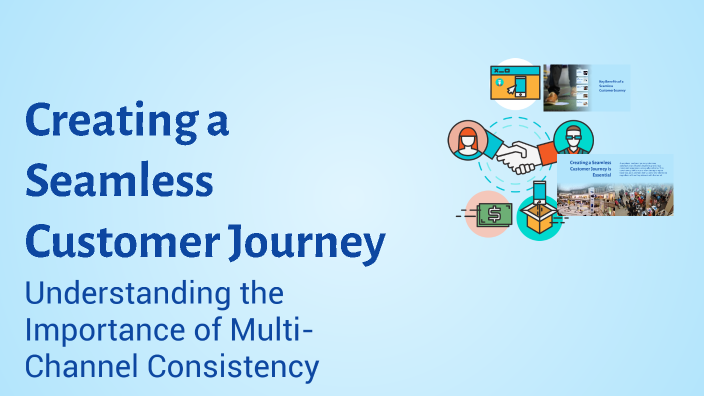 Creating a Seamless Customer Journey by Bhawna Kumari on Prezi