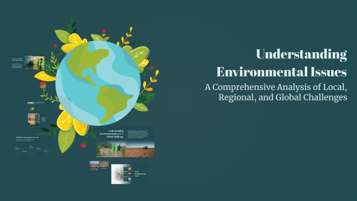Understanding Environmental Issues by Myra Soriano on Prezi