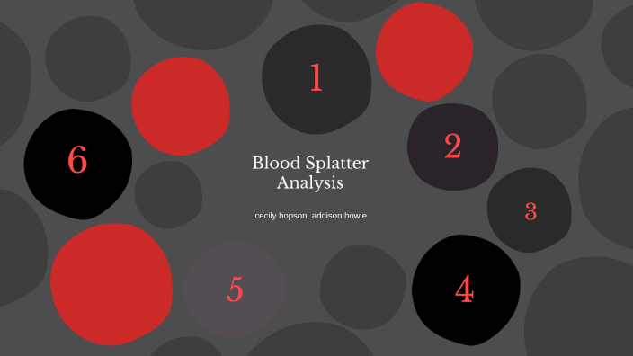Blood Splatter Analysis by cecily hopson on Prezi