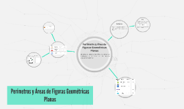 Perimetros y Areas de Figuras Geometricas Planas by Cesar Rios on Prezi