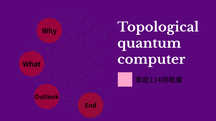 Topological Quantum Computer By Hu Larry On Prezi