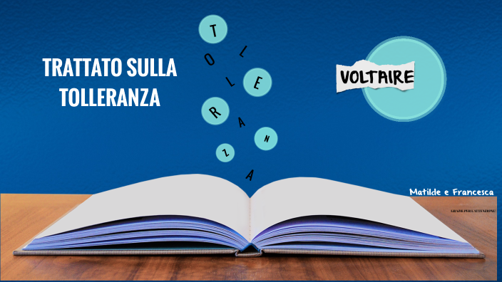 TRATTATO SULLA TOLLERANZA- VOLTAIRE by Francesca Roggero on Prezi