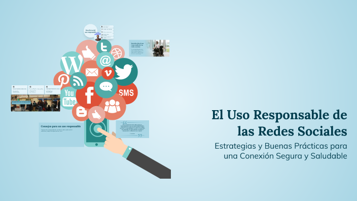 El Uso Responsable de las Redes Sociales by Antonio PrimeroA on Prezi