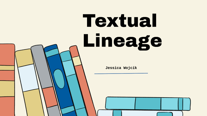 Textual Lineage by Jessica Wojcik by Jess Wojcik on Prezi