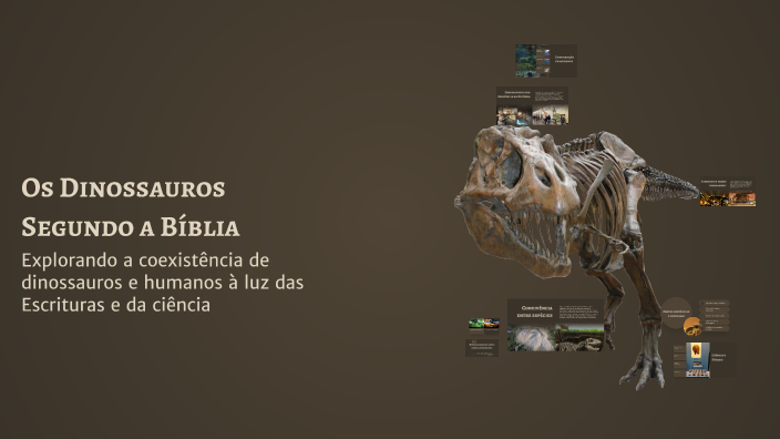 Os Dinossauros Segundo a Bíblia by Emerson Mello on Prezi