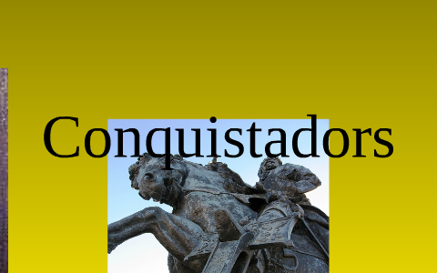 Advantages Of The Conquistadors