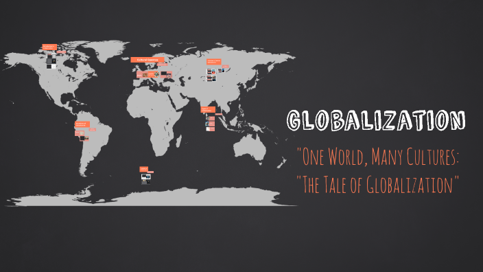 Globalization: Connecting Cultures and Economies by Sara Reda on Prezi