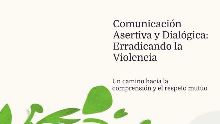 Comunicación Asertiva y Dialógica by Aurelio Cruz on Prezi