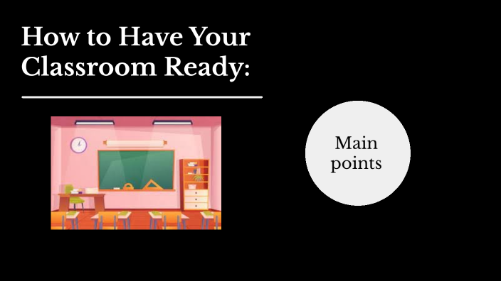 How to Have Your Classroom Ready by Tori Maddux on Prezi