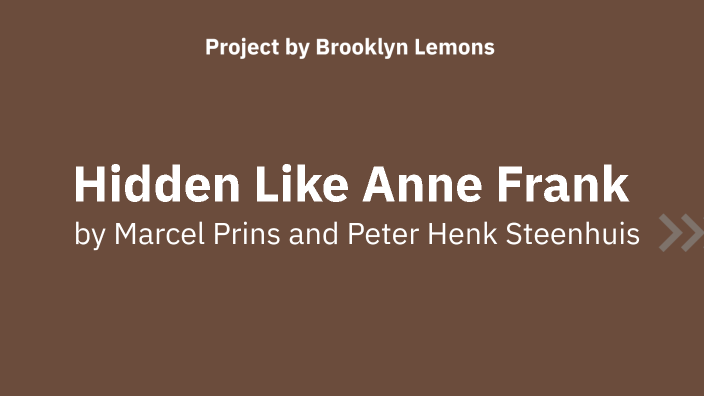 Hidden Like Anne Frank by Brooklyn Lemons on Prezi