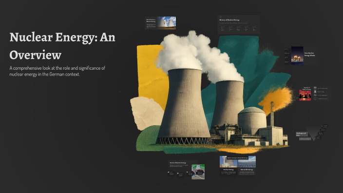 Nuclear Energy: An Overview by charlotte priess on Prezi