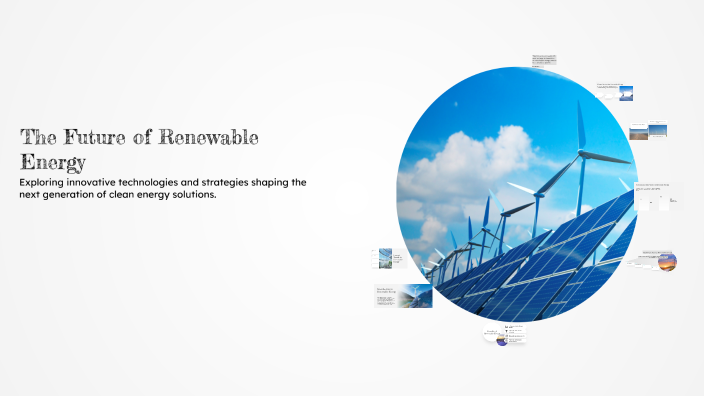 The Future of Renewable Energy by Ari d on Prezi