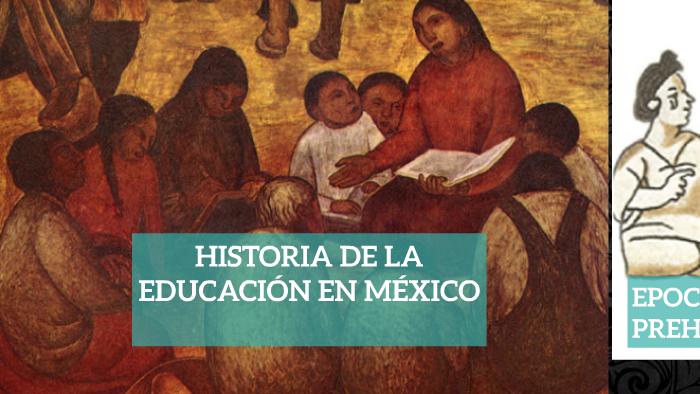 HISTORIA DE LA EDUCACION EN MEXICO by Brenda Villegas on Prezi