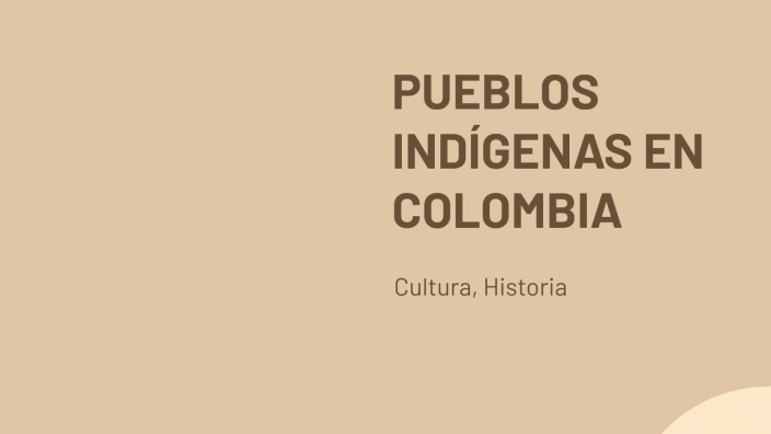 PUEBLOS INDÍGENAS EN COLOMBIA by joshua barrios on Prezi