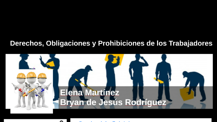 Derechos, obligaciones y Prohibiciones de los Trabajadores by Elena