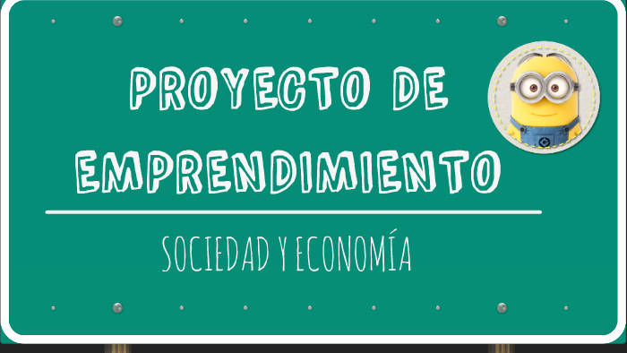 PROYECTO DE EMPRENDIMIENTO by luis alvarado on Prezi