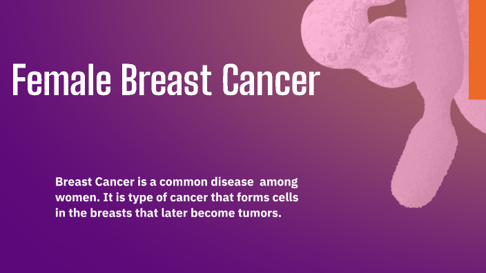 Female Breast Cancer by Dayleen Reynoso on Prezi