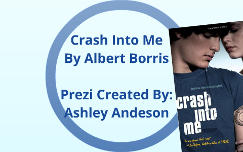 Crash Into Me By Albert Borris by Ashley Anderson on Prezi