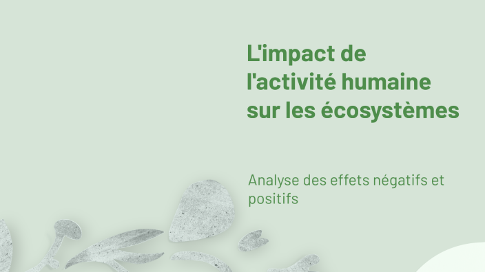 L'impact de l'activité humaine sur les écosystèmes by maloka maloka on ...