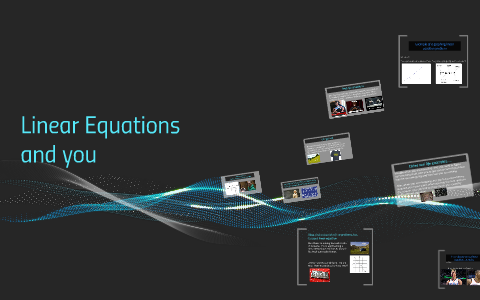 Linear Equations and you by tate sweeney on Prezi