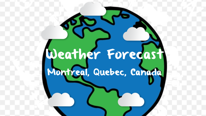 Weather Forecast - Montreal, Quebec, Canada by Maksim Kekliak on Prezi