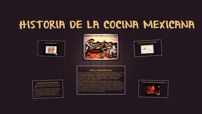 HISTORÍA DE LA COCINA MÉXICANA By Jesús Aurelio RL On Prezi