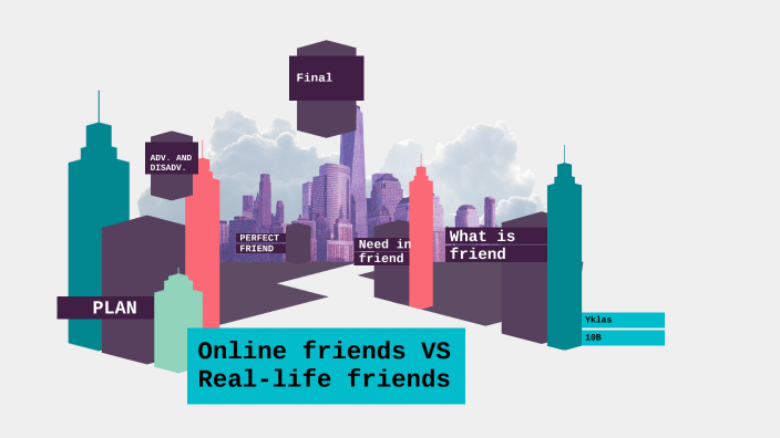 online friends vs real life friends essay