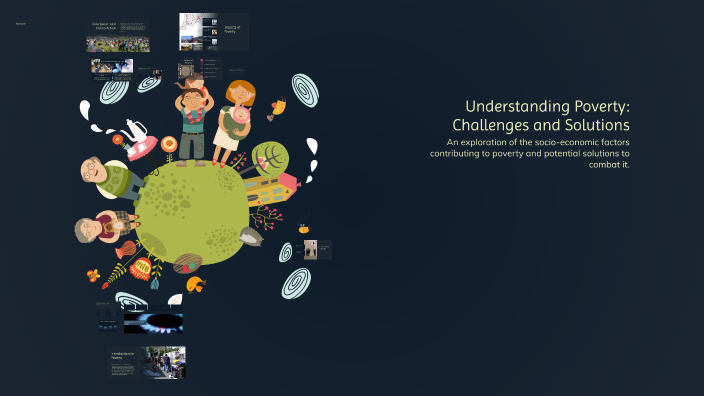 Understanding Poverty: Challenges and Solutions by Jayke Webb on Prezi