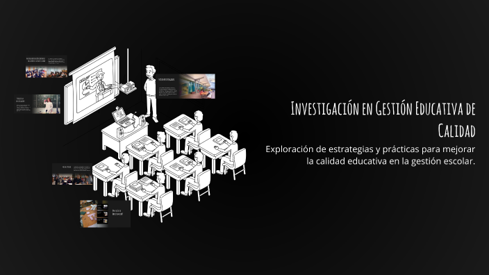 Investigación en Gestión Educativa de Calidad by Karina Chena on Prezi