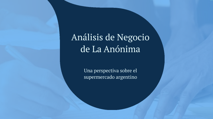 Análisis de Negocio de La Anónima by Mariano Salazar on Prezi