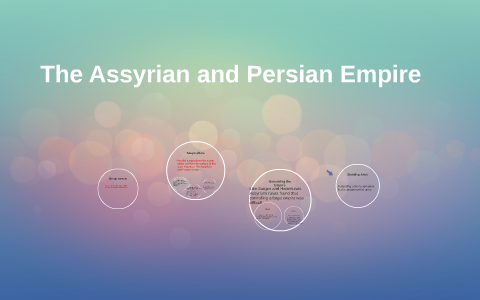 The Assyrian and Persian Empire by Zariah Gordon