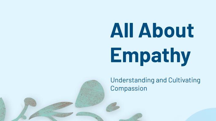 All About Empathy by Patton Sene on Prezi