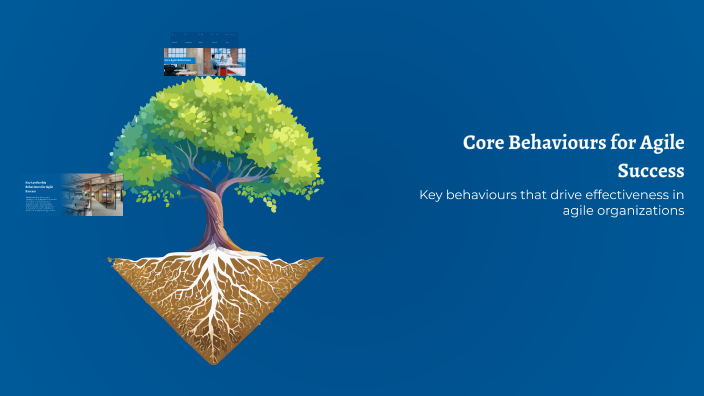 Core Behaviours for Agile Success by mac oye on Prezi