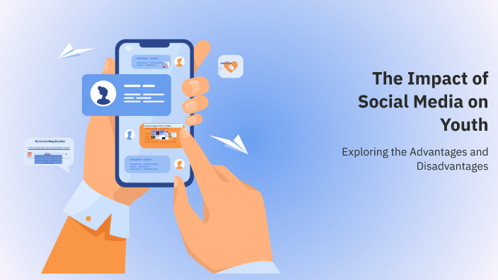 The Impact of Social Media on Youth by Saara-Khushi Patel on Prezi