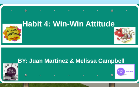 Habit 4: Win-Win Attitude by Melissa Campbell on Prezi
