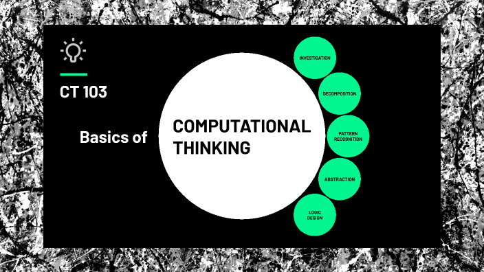 CT 103: Basics of Computational Thinking by 1abf8b44 44b8fba1 on Prezi