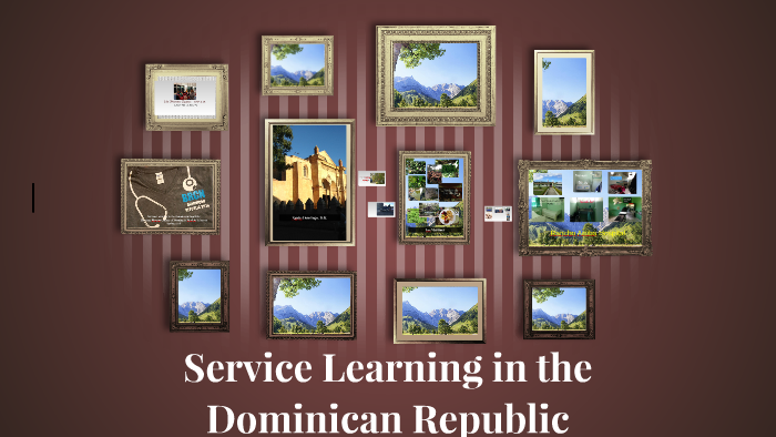 Service Learning in the Dominican Republic by on Prezi