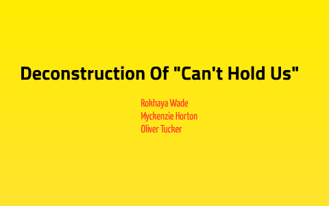Deconstruction Of Can T Hold Us By Rokhaya Wade On Prezi Next