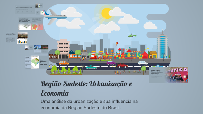 Região Sudeste: Urbanização e Economia by Laura Dos Santos Mendes on Prezi