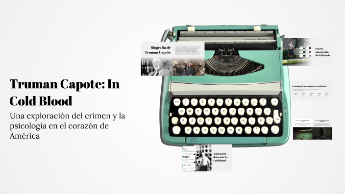 Truman Capote: In Cold Blood by Michelle Piedad on Prezi