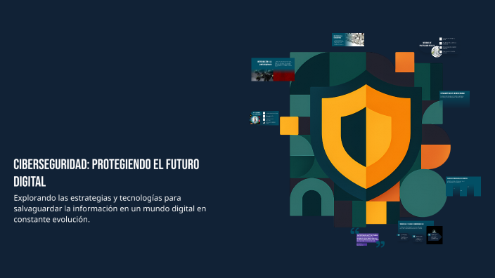 Ciberseguridad: Protegiendo el Futuro Digital by MATIAS GARRIDO on Prezi