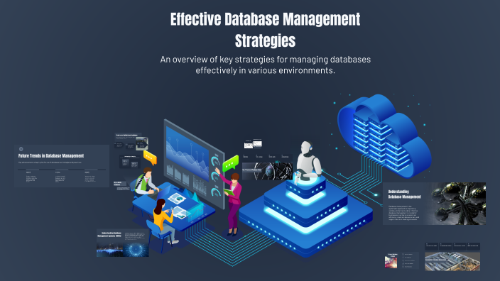 Database Effectiveness Effective Database Management Strategies by Jainil shah on Prezi