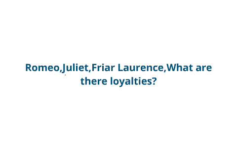 loyalty in romeo and juliet essay