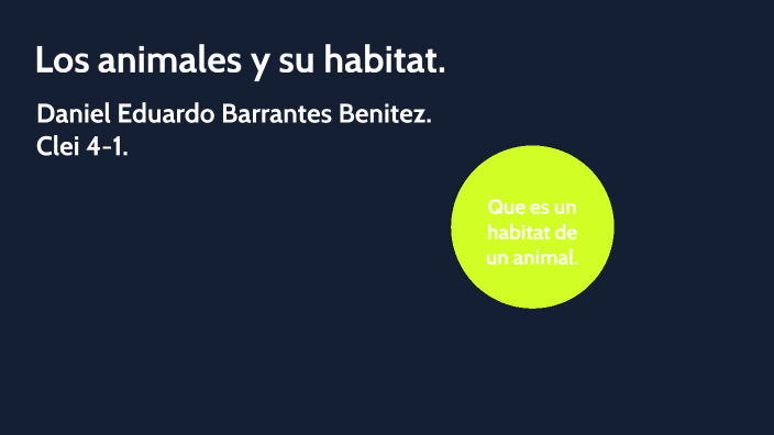 los animales y su habitad by DANIEL BARRANTES on Prezi