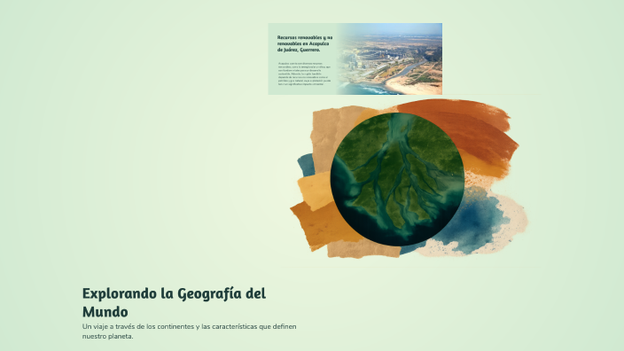 Explorando la Geografía del Mundo by CITLALI LEYVA CASTRO on Prezi