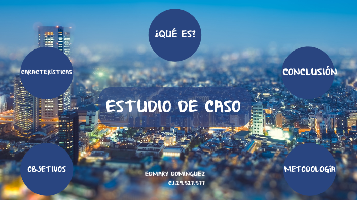 Estudio De Caso By Edmary Dominguez On Prezi